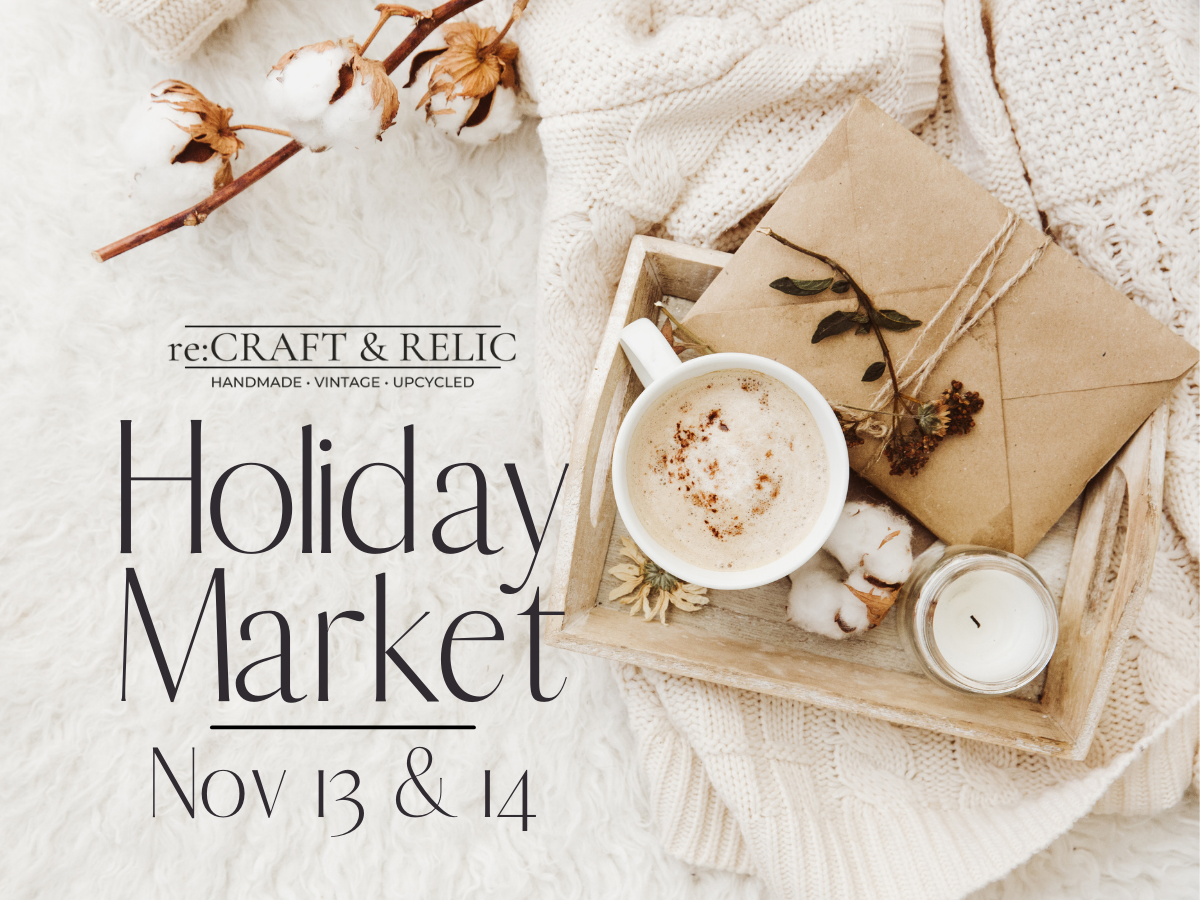 re:Craft & Relic - Holiday Market