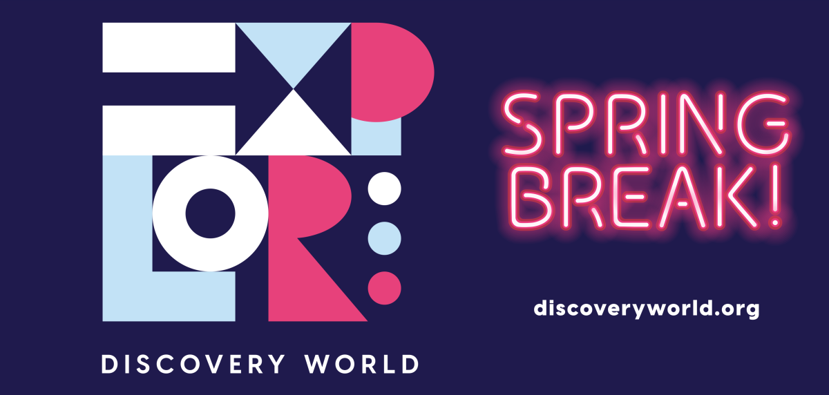 Spring Break at Discovery World